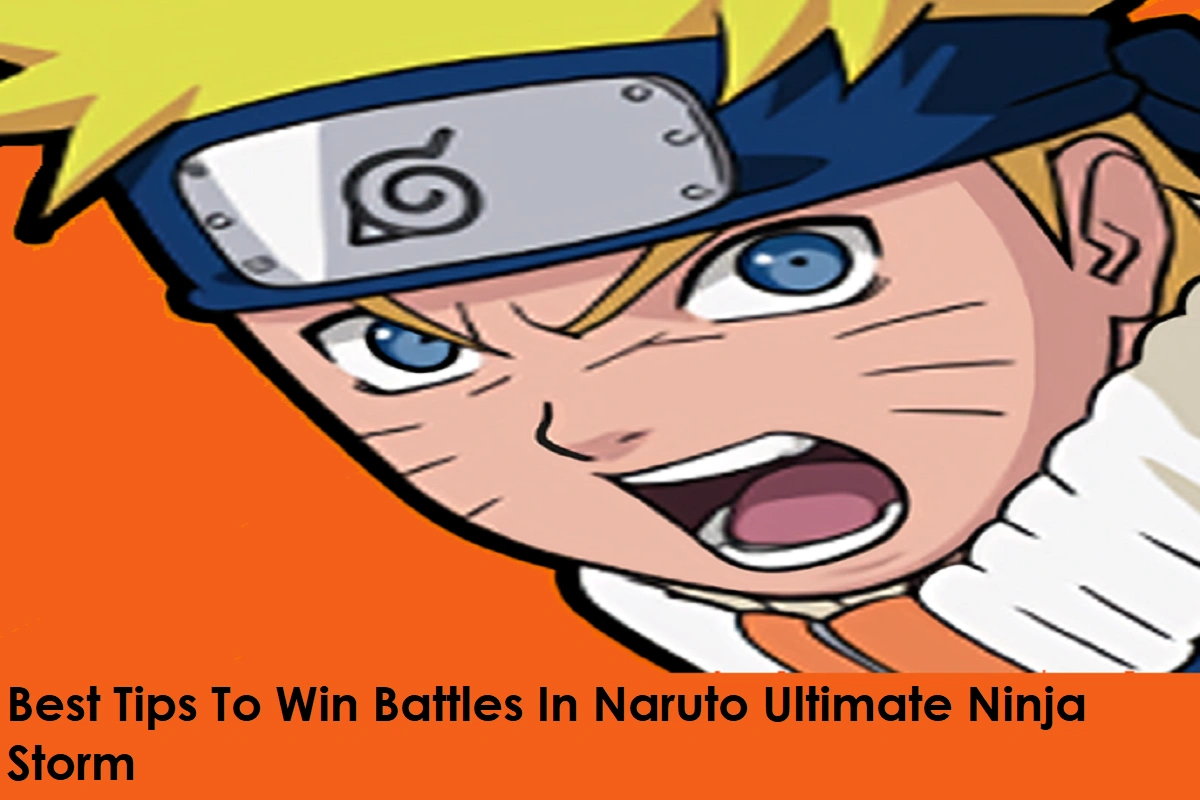 Best Tips To Win Battles In Naruto Ultimate Ninja Storm